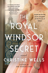 The Royal Windsor Secret : a Novel - Christine Wells