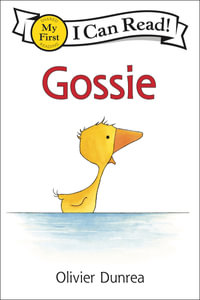 Gossie : My First I Can Read - Olivier Dunrea