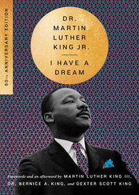 I Have A Dream - 60th Anniversary Edition : Essential Speeches of Dr. Martin Lut - Martin Luther King