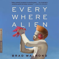 Every Where Alien - Brad Walrond