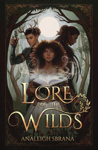 Lore of the Wilds - Analeigh Sbrana