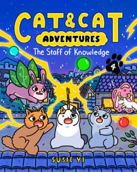 Cat & Cat Adventures : The Staff Of Knowledge : Book 4 - Susie Yi