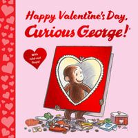 Happy Valentine's Day, Curious George! : Curious George - H. A. Rey