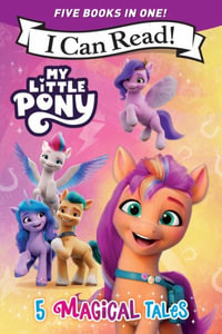 My Little Pony : 5 Magical Tales: A 5-In-1 Level One I Can Read Collection Ponies Unite, a New Adventure, Meet the Ponies of Maretime Bay, Cutie Mark M - Hasbro