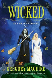 Wicked I : The Graphic Novel - Gregory Maguire