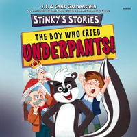 Stinky's Stories #1 : The Boy Who Cried Underpants! - Chris Grabenstein