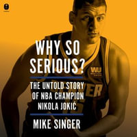 Why So Serious? : The Untold Story of NBA Champion Nikola Jokic - Roger Wayne