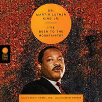I've Been to the Mountaintop : The Essential Speeches of Dr. Martin Lut : Book 2 - Martin Luther King