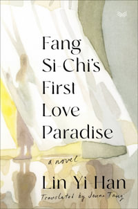 Fang Si-Chi's First Love Paradise : A Novel - Yi-Han Lin