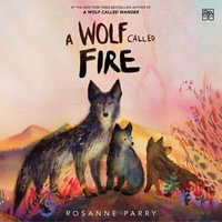 A Wolf Called Fire : A Voice of the Wilderness Novel - Kirby Heyborne