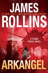 Arkangel : A Novel : Sigma Force - James Rollins