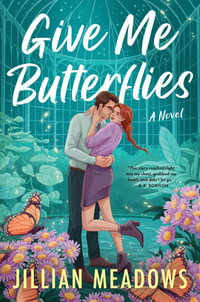 Give Me Butterflies : A Novel - Jillian Meadows