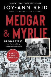 Medgar and Myrlie : Medgar Evers and the Love Story That Awakened America - Joy-Ann Reid