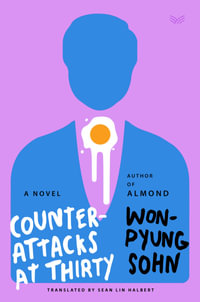 Counterattacks At Thirty : A Novel - Won-pyung Sohn