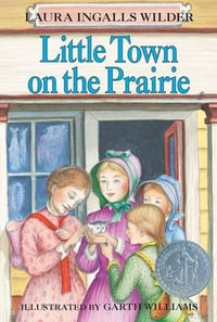 Little Town on the Prairie : A Newbery Honor Award Winner - Laura Ingalls Wilder