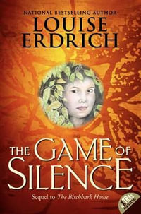 The Game of Silence : Birchbark House - Louise Erdrich