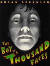 The Boy of a Thousand Faces - Brian Selznick