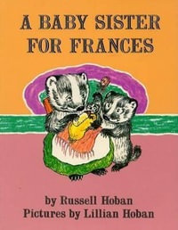 A Baby Sister for Frances : Frances - Russell Hoban