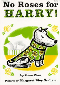 No Roses for Harry! : Harry the Dog - Gene Zion