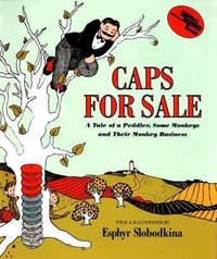 Caps for Sale : A Tale of a Peddler, Some Monkeys and Their Monkey Business - Esphyr Slobodkina