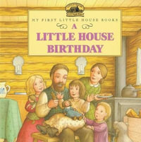 Little House Birthday : My First Little House Picture Books - Laura Ingalls Wilder