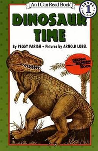 Dinosaur Time : I Can Read! Level 1 - Peggy Parish