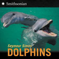 Dolphins : Smithsonian-science - Seymour Simon