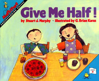 Give Me Half! : MathStart : Level 2 - Brian G Karas