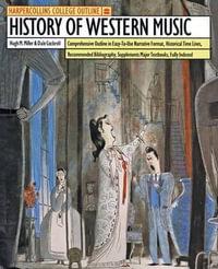 HarperCollins College Outline History of Western Music : HARPERCOLLINS COLLEGE OUTLINE SERIES - Hugh M Miller