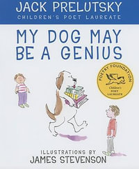 My Dog May Be A Genius - Jack Prelutsky