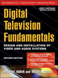 Digital Television Fundamentals : McGraw-Hill Video/Audio Engineering (Hardcover) - Michael Robin