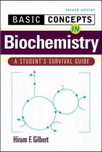 Basic Concepts in Biochemistry : A Student's Survival Guide : A Student's Survival Guide - Hiram F. Gilbert