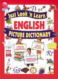 Just Look 'n Learn English Picture Dictionary : Just Look 'n Learn Picture Dictionary - Daniel Hochstatter