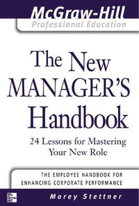 The New Manager's Handbook : The McGraw-Hill Professional Education Series - Morey Stettner