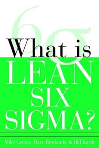 What is Lean Six Sigma? : General Finance & Investing - Michael L. George