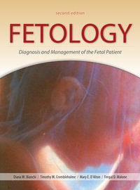 Fetology : Diagnosis and Management of the Fetal Patient, Second Edition - Diana W. Bianchi