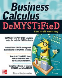 Business Calculus Demystified : A Self-teaching Guide : The Demystified Series - Rhonda Huettenmueller