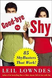 Goodbye to Shy : 100 Shybusters That Work! : 100 Shybusters That Work! - Leil Lowndes