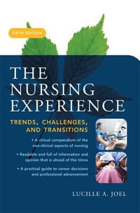 The Nursing Experience : Trends, Challenges, and Transitions, Fifth Edition - Lucille A. Joel