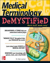 Medical Terminology Demystified : A Self-teaching Guide : The Demystified Series - Dale Layman