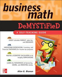 Business Math Demystified : A Self-teaching Guide : The Demystified Series - Allan G. Bluman