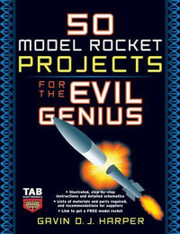 50 Model Rocket Projects for the Evil Genius : The Evil Genius Series - Gavin D J Harper