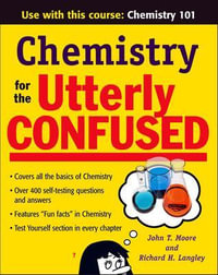 Chemistry for the Utterly Confused : Utterly Confused Series - John T. Moore