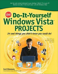 CNET Do-It-Yourself Windows Vista Projects : Cnet Do-it-yourself - Curt Simmons