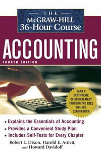 The McGraw-Hill 36-Hour Accounting Course, 4th Ed : Mcgraw-Hill 36 Hour Course - Robert L. Dixon