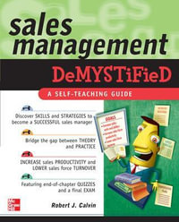 Sales Management Demystified : A Self-teaching Guide : The Demystified Series - Robert J. Calvin