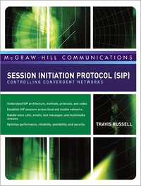 Session Initiation Protocol (SIP) : Controlling Convergent Networks - Travis Russell