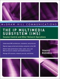 The IP Multimedia Subsystem (IMS) : Session Control and Other Network Operations - Travis Russell