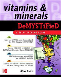 Vitamins and Minerals Demystified : A Self-teaching Guide : The Demystified Series - Steve Blake