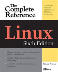 Linux : The Complete Reference, Sixth Edition - Richard Petersen